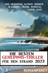 Die besten Geheimnis-Thriller für den Strand 2023: Romanpaket - Alfred Bekker - ebook
