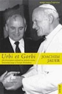 Urbi et Gorbi. Jak chrześcijanie wpłynęli na obalenie reżimu komunistycznego w Europie Wschodniej - Jauer, Joachim - ebook