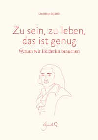Zu sein, zu leben, das ist genug - Christoph Quarch - ebook