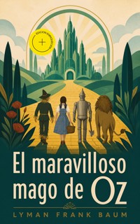 El maravilloso mago de Oz (Anotado) - Lyman Frank Baum - ebook