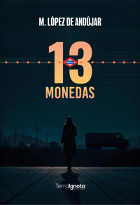 13 monedas - M. LÓPEZ DE ANDÚJAR - ebook