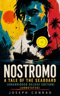 Nostromo - A Tale of the Seaboard (Unabridged Deluxe Edition) (Annotated) - Conrad Joseph - ebook