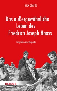 Das außergewöhnliche Leben des Friedrich Joseph Haass - Dirk Kemper - ebook