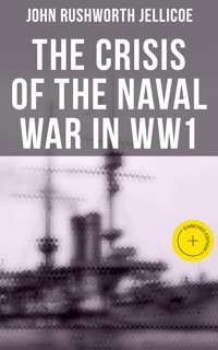 The Crisis of the Naval War in WW1 - John Rushworth Jellicoe - ebook