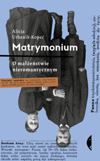 Matrymonium. O małżeństwie nieromantycznym - Alicja Urbanik-Kopeć - ebook + audiobook + książka