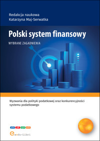 Polski system finansowy - red. nauk. Katarzyna Maj-Serwatka - ebook