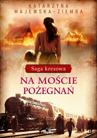 Na moście pożegnań. Saga kresowa. Tom 2 - Katarzyna Majewska-Ziemba - książka