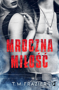 Mroczna miłość. Seria Mroczne światło. Tom 1 - T. M. Frazier - książka
