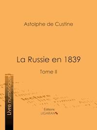 La Russie en 1839 - Astolphe de Custine - ebook
