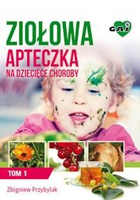Ziołowa apteczka na dziecięce choroby Tom 1 - Zbigniew Przybylak - książka