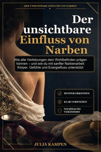 Der unsichtbare Einfluss von Narben - Julia Kampen - ebook