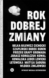 Rok dobrej zmiany. Wywiady Michała Sutowskiego - Michał Sutowski - ebook + książka