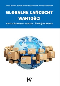 Globalne łańcuchy wartości - Woźniak Henryk,Kędzierska-Szczepaniak Angelika,Szczepaniak Krzysztof - książka