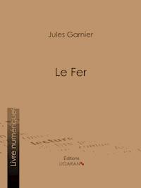 Le Fer - Jules Garnier - ebook