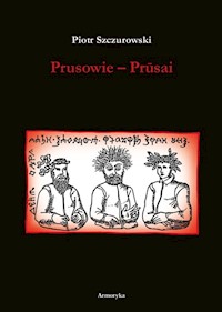 Prusowie - Prusai - Piotr Szczurowski - książka