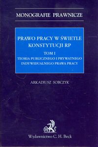 Prawo pracy w świetle Konstytucji RP Tom 1 - Arkadiusz Sobczyk - książka