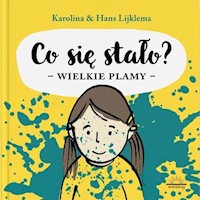 Co się stało? Wielkie plamy - Lijklema Karolina, Lijklema Hans - książka