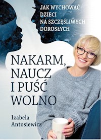 Nakarm naucz i puść wolno - Antosiewicz Izabela - książka