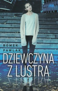 Dziewczyna z lustra - Romek Pawlak - książka