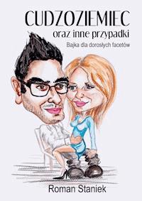 Cudzoziemiec oraz inne przypadki - Roman Staniek - ebook + książka