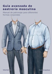 Guía avanzada de sastrería masculina - Sven Jungclaus - ebook