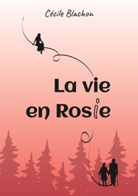 La vie en Rosie - Cécile Blachon - ebook