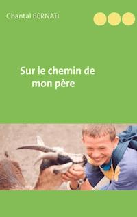 Sur le chemin de mon père - Chantal Bernati - ebook