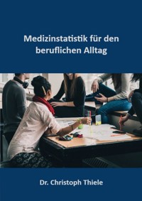 Medizinstatistik für den beruflichen Alltag - Christoph Thiele - ebook