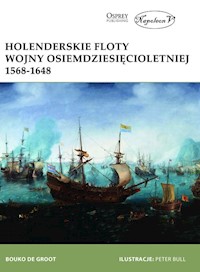 Holenderskie floty Wojny Osiemdziesięcioletniej 1568-1648 - Bouko de Groot - książka