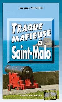 Traque mafieuse à Saint-Malo - Jacques Minier - ebook