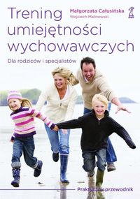 Trening umiejętności wychowawczych - Całusińska Małgorzata, Malinowski Wojciech - książka