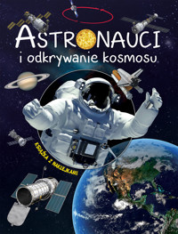 Astronauci i odkrywanie kosmosu - zbiorowa praca - książka