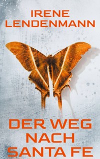 Der Weg nach Santa Fe - Irene Lendenmann - ebook