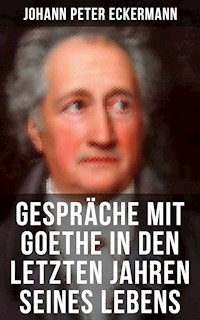 Gespräche mit Goethe in den letzten Jahren seines Lebens - Johann Peter Eckermann - ebook