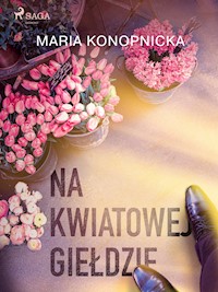 Na kwiatowej giełdzie - Maria Konopnicka - ebook