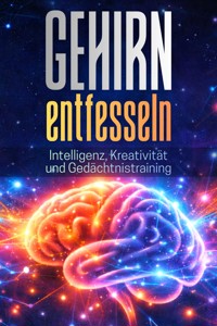 GEHIRN ENTFESSELN: Intelligenz, Kreativität und Gedächtnistraining - Pointing Globe - ebook