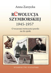 Rewolucja Szymborskiej 1945-1957 - Zarzycka Anna - książka