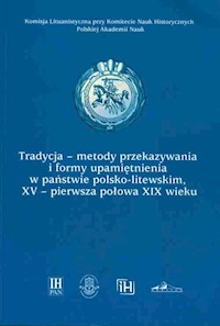 Tradycja-metody przekazywania i formy upamiętnienia w państwie polsko-litewskim, XV-pierwsza połowa -  - książka