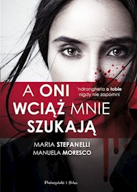 A oni wciąż mnie szukają - Stefanelli Maria, Moresco Manuela - książka