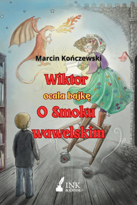 Wiktor ocala Bajkę o Smoku Wawelskim - Marcin Kończewski - audiobook