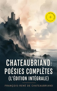 Chateaubriand: Poésies complètes (L'édition intégrale) (Annoté) - Francois-Rene de Chateaubriand - ebook