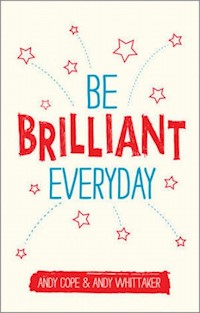 Be Brilliant Every Day - Cope Andy, Whittaker Andy - książka