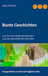 Bunte Geschichten - Mike Almara - ebook
