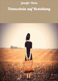 Totenschein auf Bestellung - Jennifer Weise - ebook