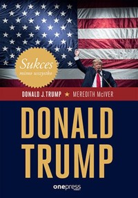 Sukces mimo wszystko. Donald Trump - Trump Donald J., McIver Meredith - książka
