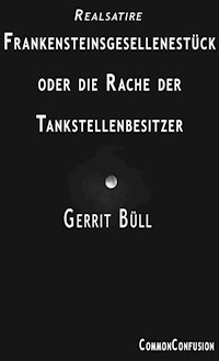 Frankensteinsgesellenstück oder die Rache der Tankstellenbesitzer - Gerrit Büll - ebook