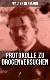 Walter Benjamin: Protokolle zu Drogenversuchen - Walter  Benjamin - ebook