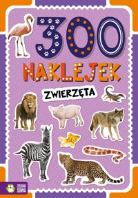300 naklejek. Zwierzęta - zbiorowa praca - książka