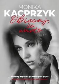Obiecaj, że warto - Kacprzyk Monika - ebook + książka