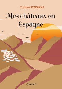 Mes châteaux en Espagne - Corinne Poisson - ebook